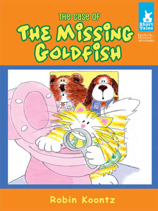 Title details for Case of the Missing Goldfish by Robin Koontz - Available